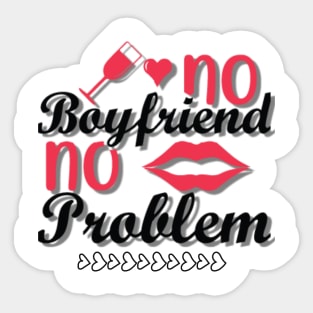 no  boyfriend no problem Sticker